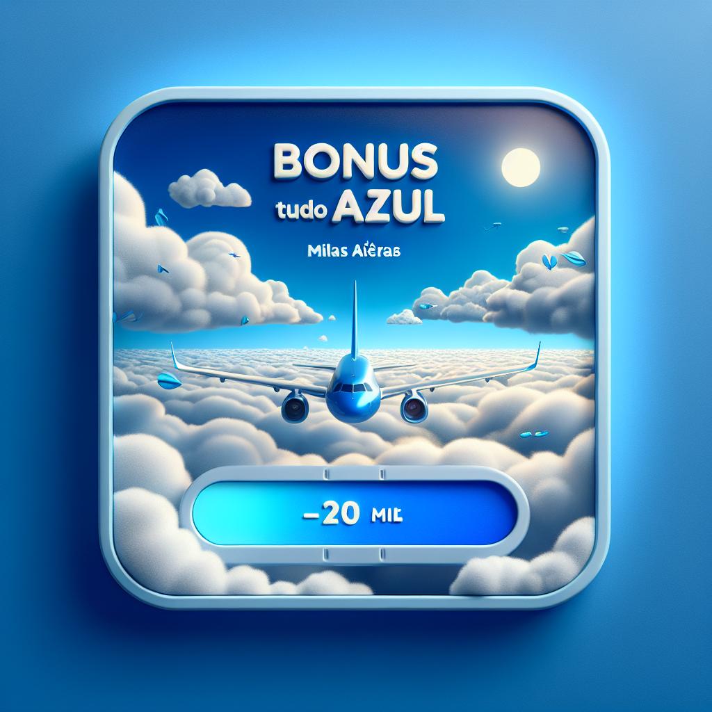 Bonus Tudo Azul: Compre e Venda Milhas com Segurança no Balcão de Milhas 1 bonus tudo azul