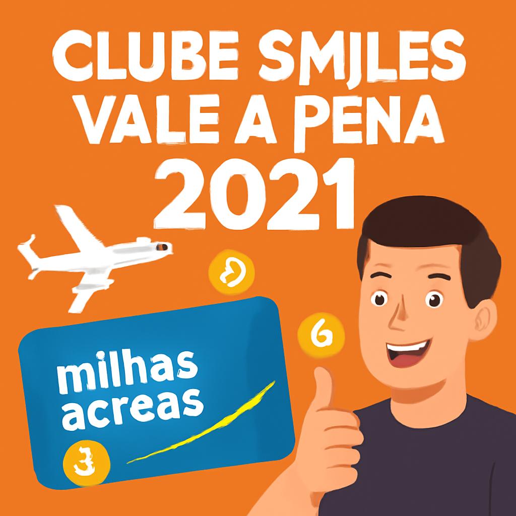 Clube Smiles Vale a Pena 2021: Saiba Como Aproveitar com Balcão de Milhas 1 clube smiles vale a pena 2021