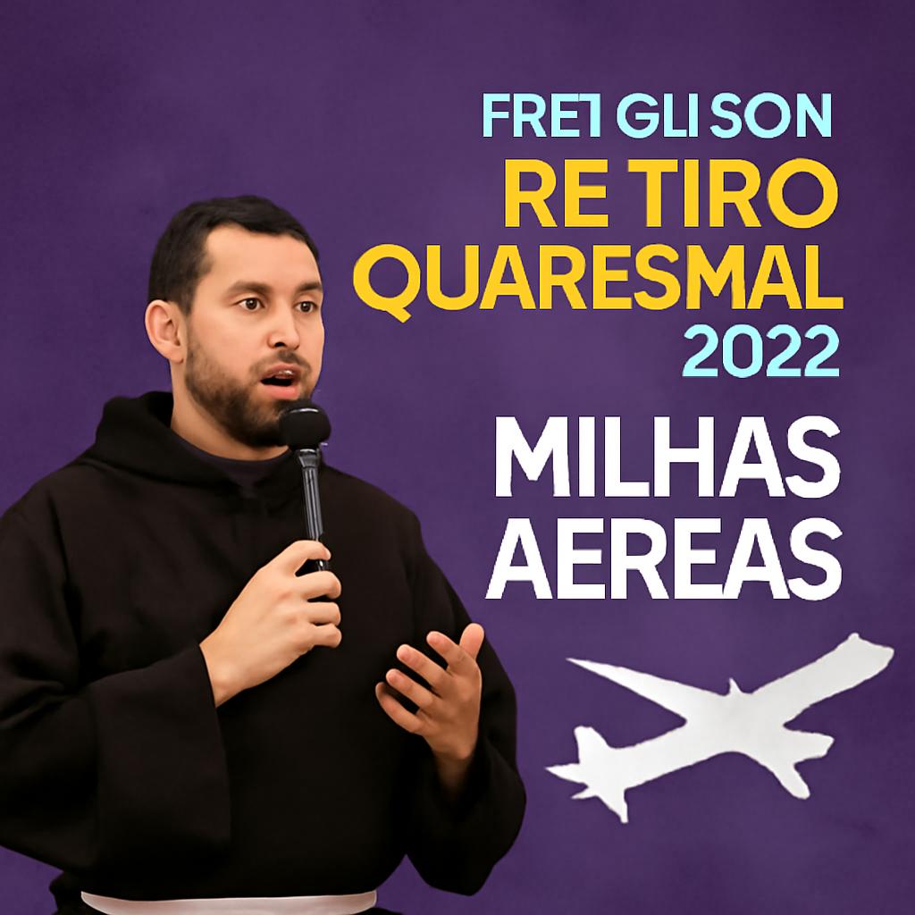 frei gilson retiro quaresmal 2022