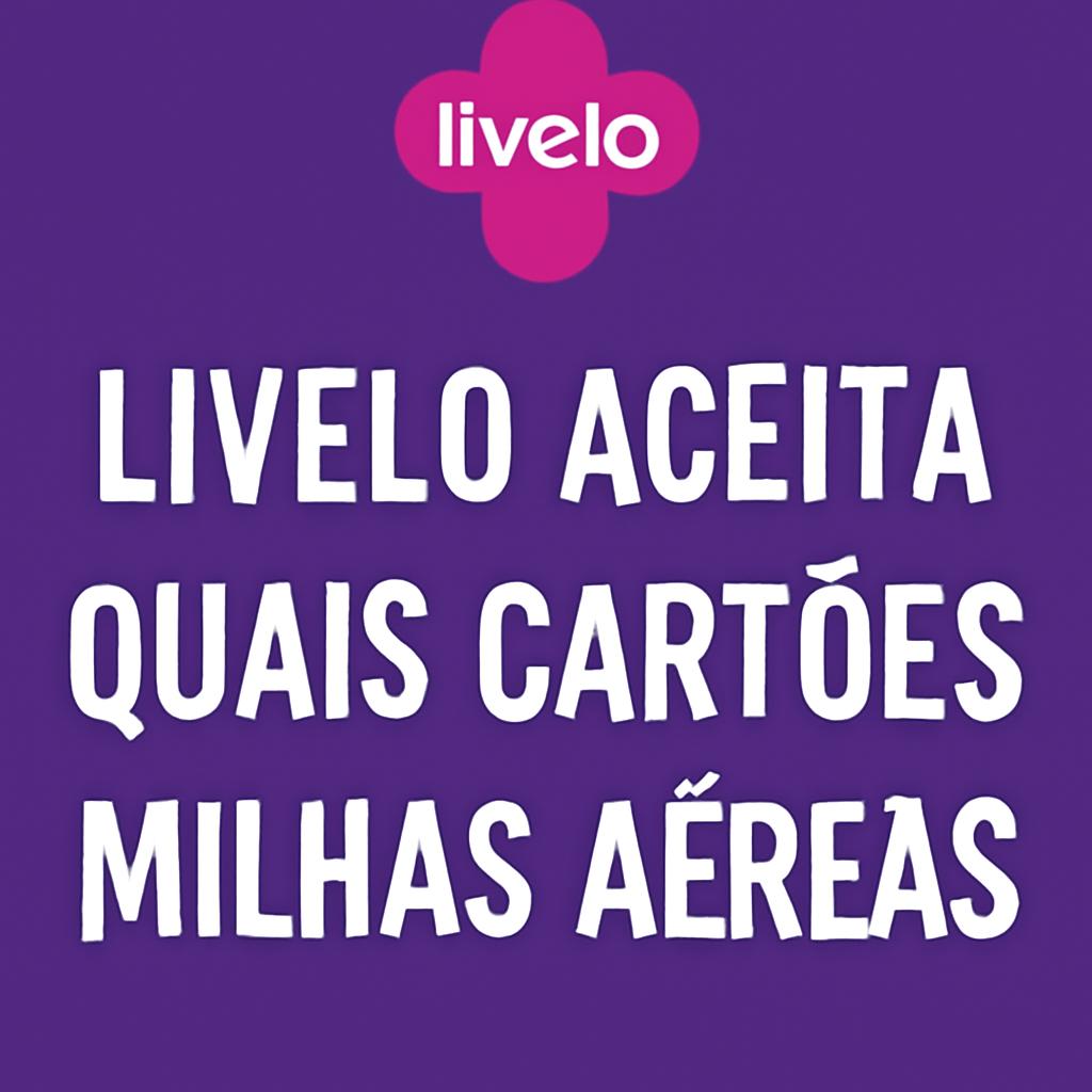 Livelo aceita quais cartões? Saiba tudo sobre parceiros e uso 1 livelo aceita quais cartoes