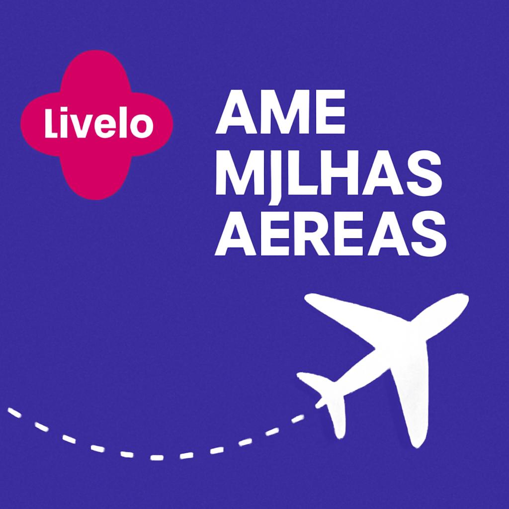 Livelo Ame: Compre e Venda Milhas com Segurança no Balcão de Milhas 1 livelo ame
