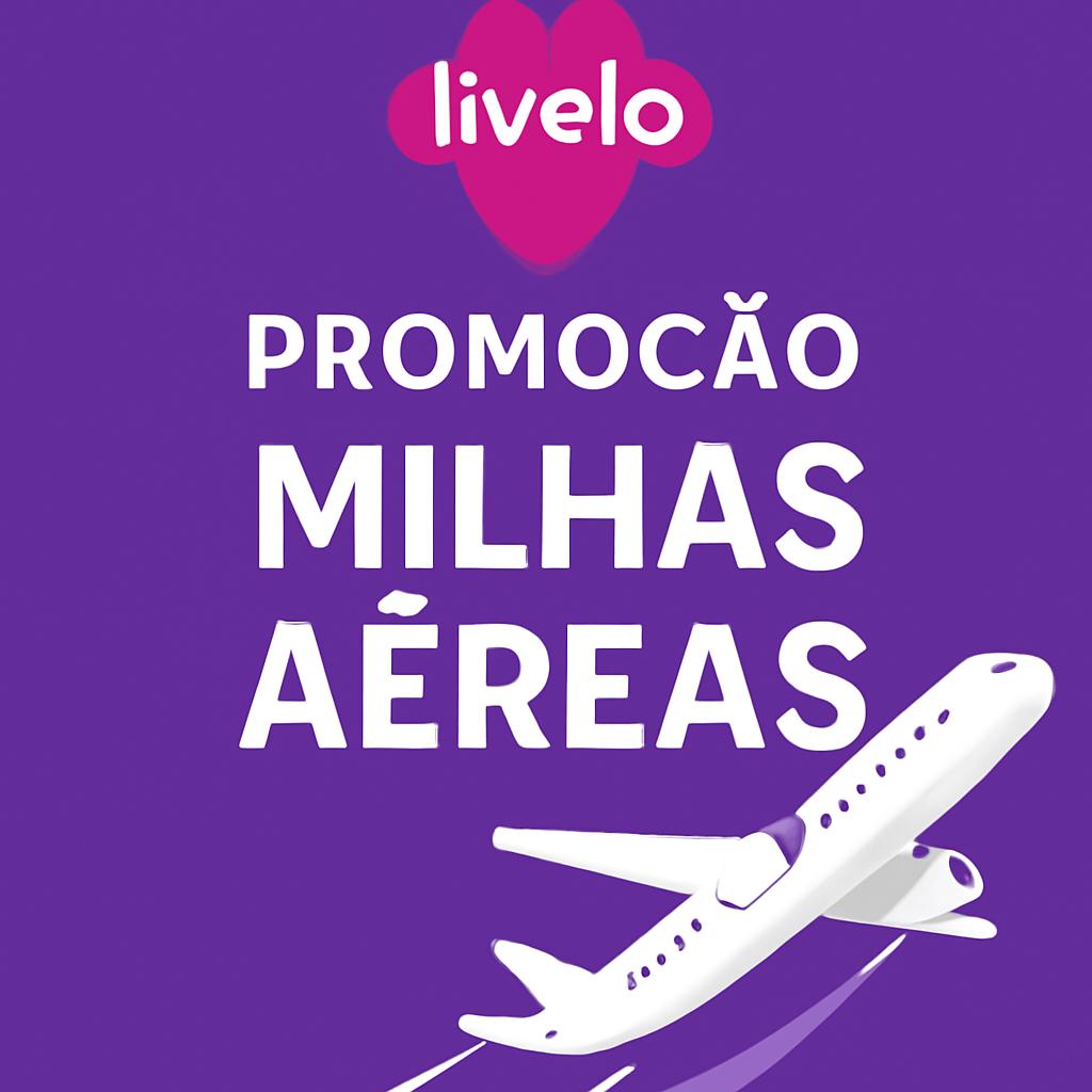 Livelo promocao: aproveite para comprar ou vender milhas com segurança 1 livelo promocao