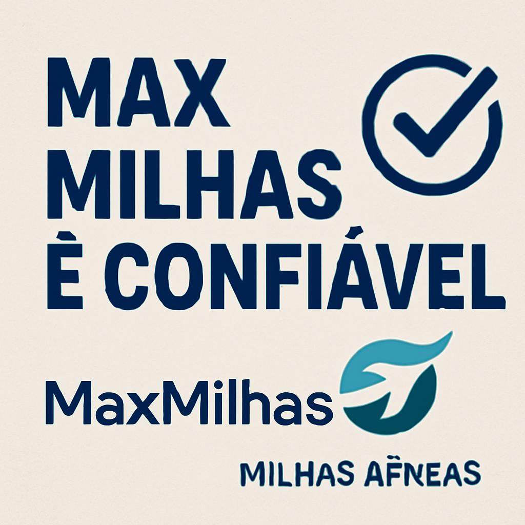 Max Milhas é confiável? Conheça o Balcão de Milhas Seguro 1 max milhas é confiável