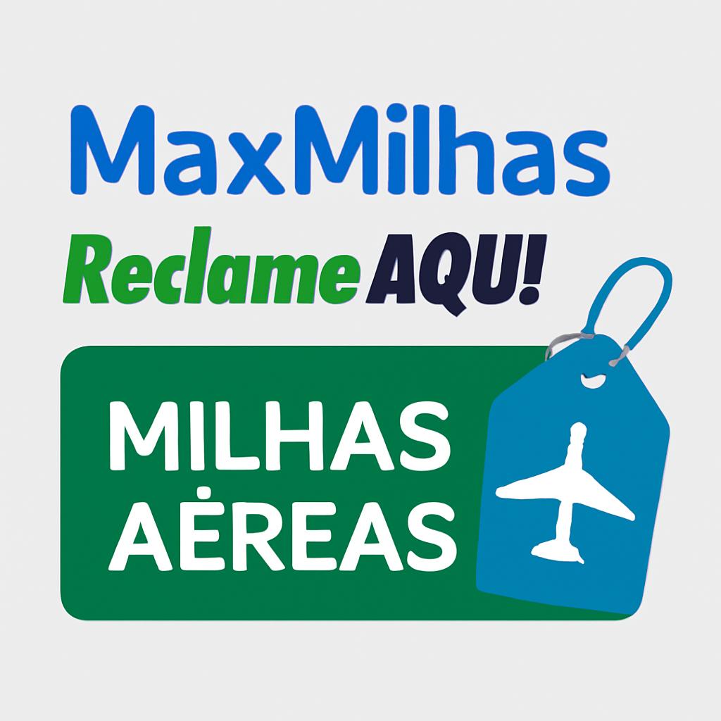 MaxMilhas Reclame Aqui: Conheça uma alternativa segura com Balcão de Milhas 1 maxmilhas reclame aqui