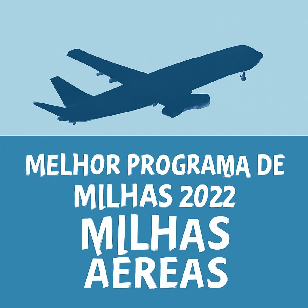 melhor programa de milhas 2022