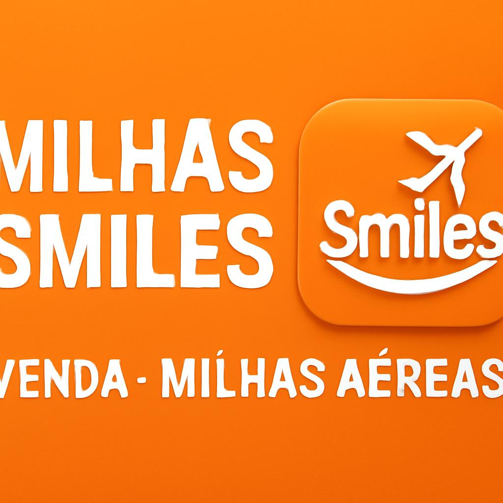 Milhas Smiles Venda: Negocie com Segurança e Rapidez no Balcão de Milhas 1 milhas smiles venda