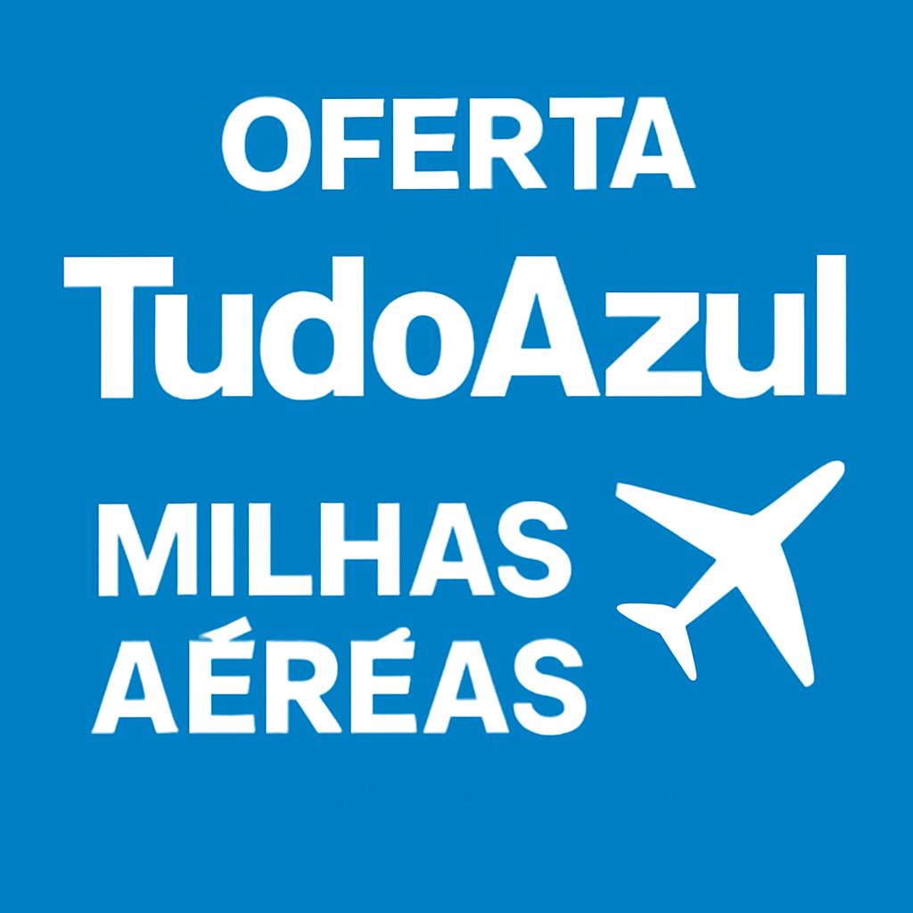 Oferta Tudo Azul: Compre e Venda Milhas com Segurança e Agilidade 1 oferta tudo azul