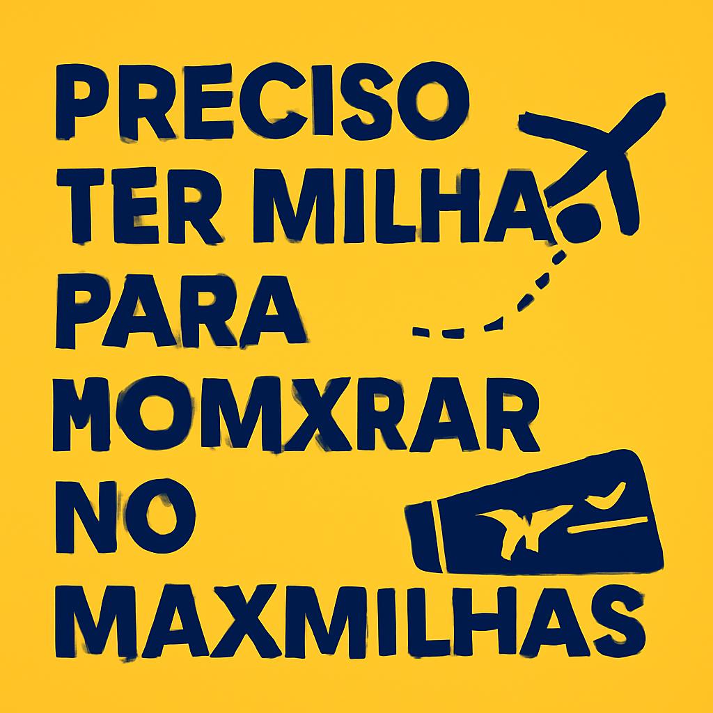 Preciso ter milhas para comprar no MaxMilhas? Entenda com Balcão de Milhas 1 preciso ter milhas para comprar no maxmilhas