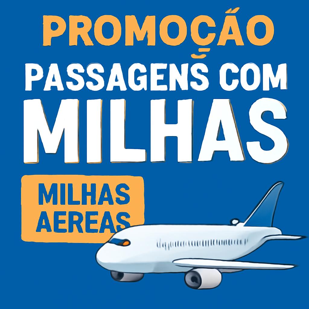 Promoção Passagens com Milhas: Compre e Venda com Segurança 1 promoção passagens com milhas