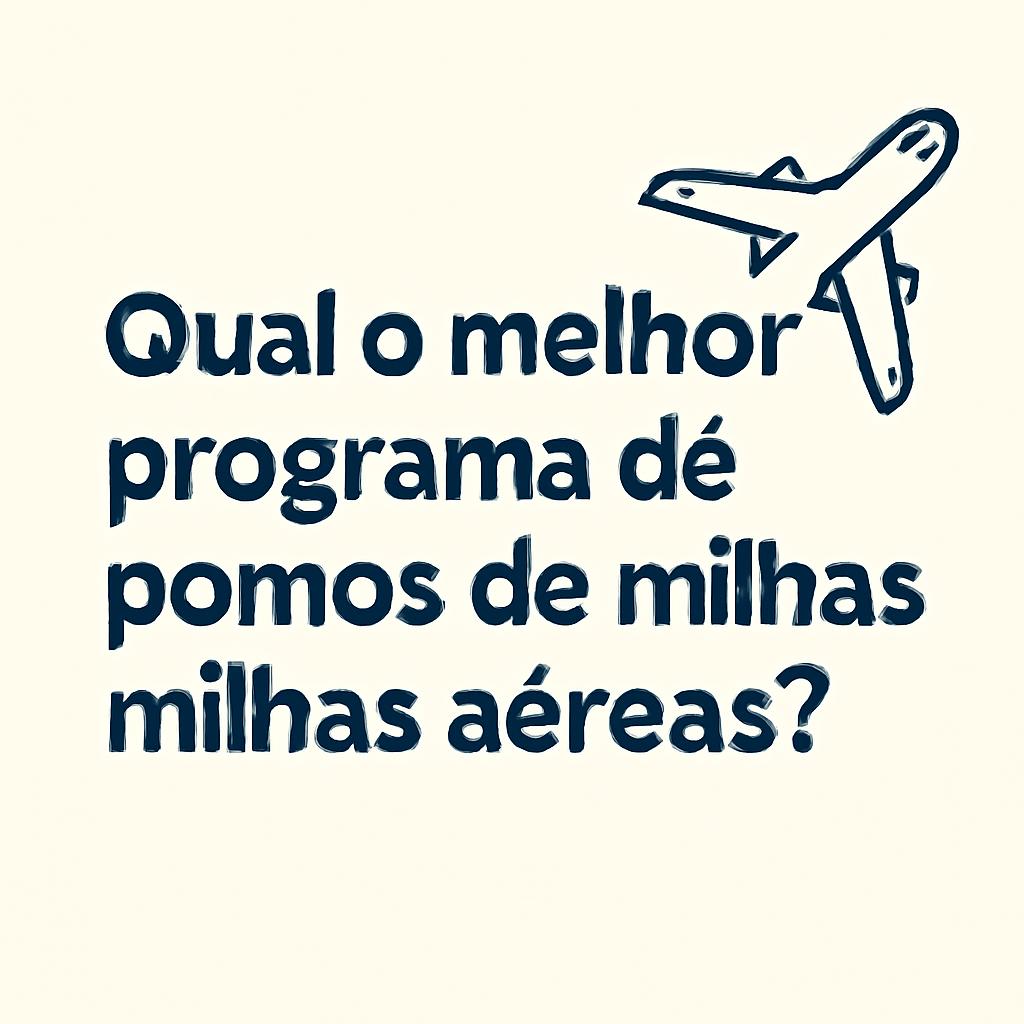 Qual o melhor programa de pontos de milhas para aproveitar ao máximo 1 qual o melhor programa de pontos de milhas