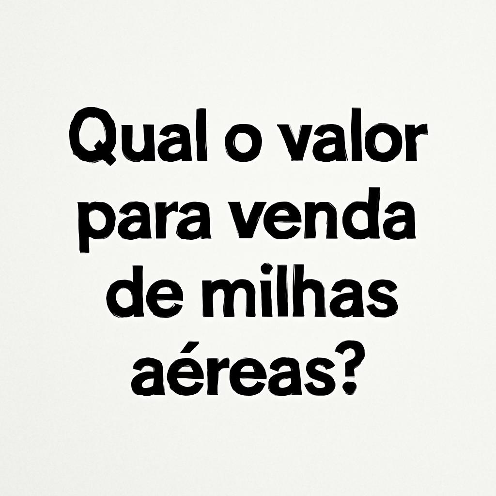 Qual o Valor para Venda de Milhas? Descubra com Balcão de Milhas 1 qual o valor para venda de milhas
