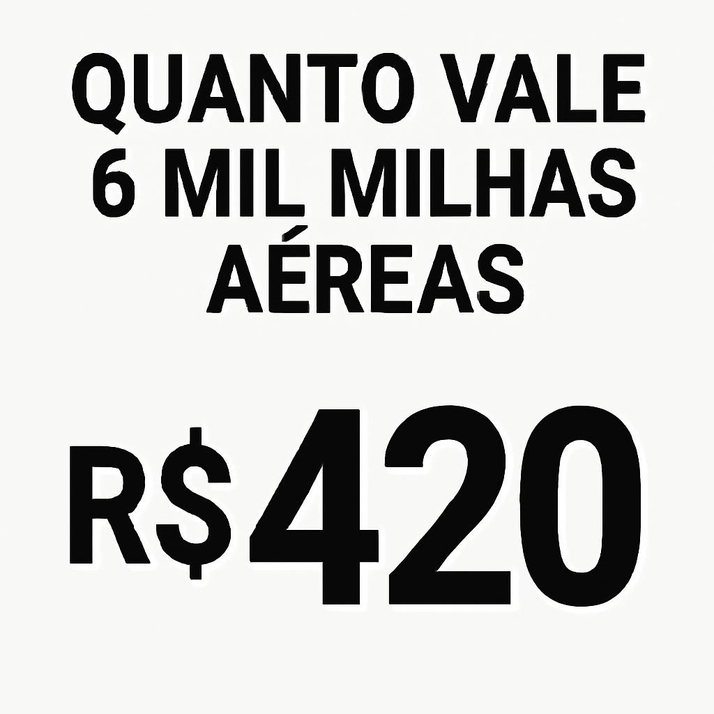 Quanto Vale 6 Mil Milhas? Descubra no Balcão de Milhas 1 quanto vale 6 mil milhas