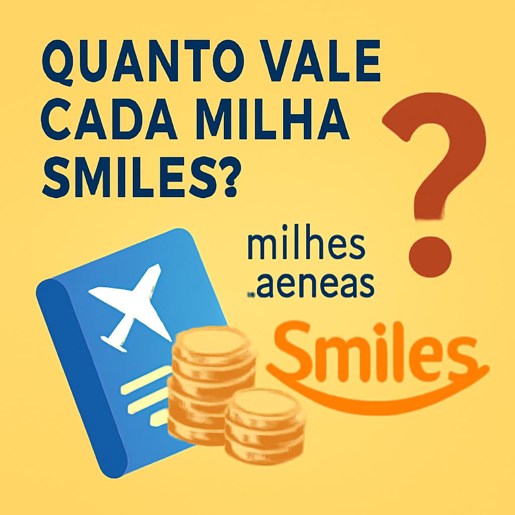 Quanto Vale Cada Milha Smiles? Saiba Aqui no Balcão de Milhas 1 quanto vale cada milha smiles