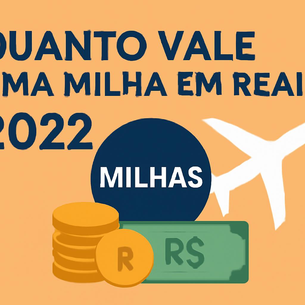 Quanto vale uma milha em reais 2022? Descubra com Balcão de Milhas 1 quanto vale uma milha em reais 2022