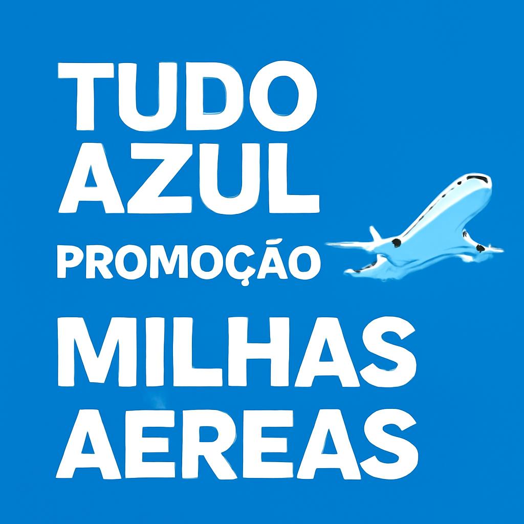 Tudo Azul promoção: compre e venda milhas com segurança e economia 1 tudo azul promoção